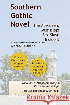 Southern Gothic Novel: The Aberdeen, Mississippi Sex-Slave Incident Frank Blocker 9781450545501