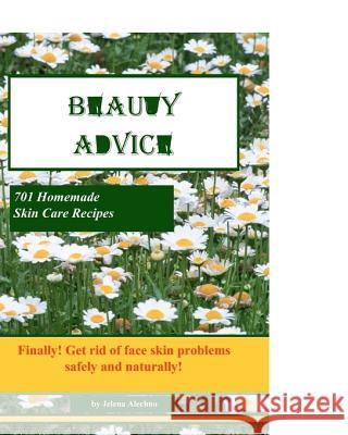 Beauty Advice: Get rid of face skin problems safely and naturally Alechno, J. 9781450546379 Createspace