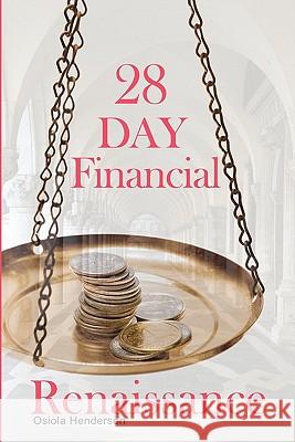 28 Day Financial Renaissance Osiola Henderson 9781450546591 Createspace
