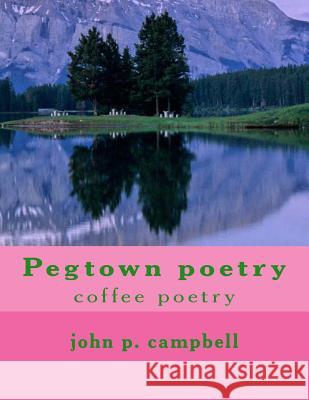 pegtown poetry Campbell, John P. 9781450547697 Createspace