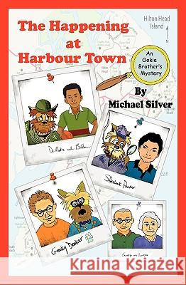 The Happening at Harbour Town: An Ookie Brothers Mystery Michael Silver 9781450548830 Createspace