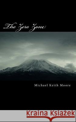 The Zero Zone Michael K. Moore 9781450549660