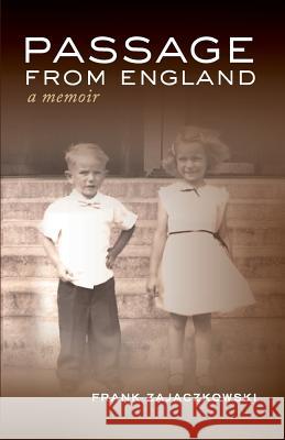 Passage from England: A Memoir Frank Zajaczkowski 9781450549905 Createspace
