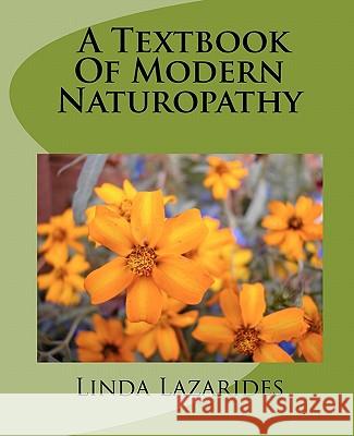 A Textbook of Modern Naturopathy Linda Lazarides 9781450549929 Createspace