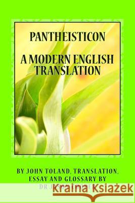 Pantheisticon: A Modern English Translation John Toland Dr Jason Cooper Dr Jason Cooper 9781450551397 Createspace