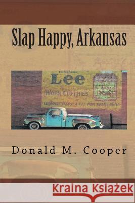 Slap Happy, Arkansas Donald M. Cooper 9781450551953