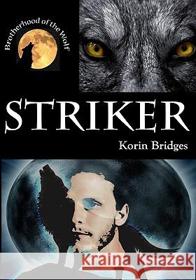 Striker: Brotherhood of the Wolf Korin Bridges 9781450552226