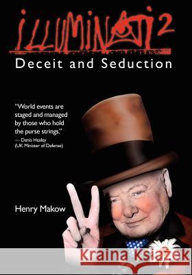 Illuminati 2: Deceit & Seduction Henry Makow, PhD 9781450553117