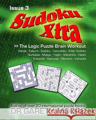 Sudoku Xtra Issue 3: The Logic Puzzle Brain Workout Dr Gareth Moore 9781450555067 Createspace