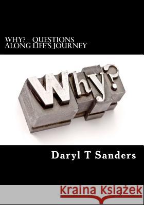 WhY?: Questions along life's journey Sanders, Daryl T. 9781450556132 Createspace