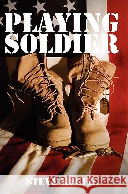 Playing Soldier Steve McGill 9781450557702 Createspace