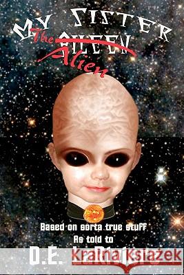 My Sister The Alien Lariviere, D. E. 9781450558563 Createspace