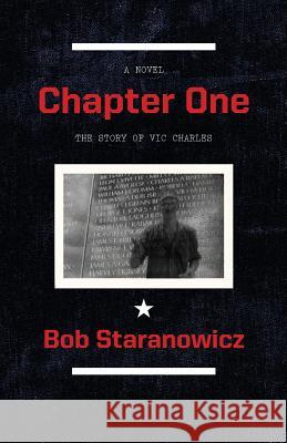 Chapter One: The Story of Vic Charles Bob Staranowicz 9781450559560 Createspace