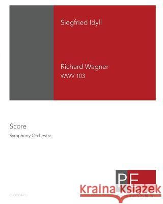 Siegfried Idyll Richard Wagner Mark a. Schuster 9781450559843 Createspace