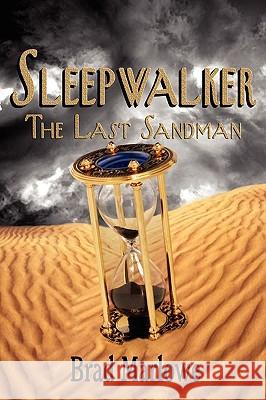 Sleepwalker: The Last Sandman Brad Marlowe 9781450559881