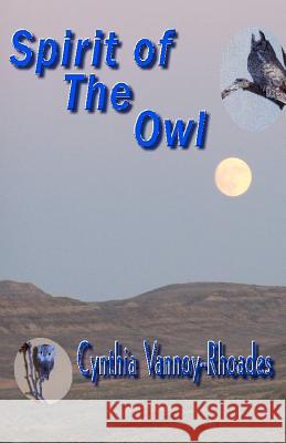 Spirit of the Owl Cynthia Vannoy-Rhoades 9781450560887 Createspace