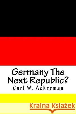 Germany The Next Republic? Mitchell, Joe Henry 9781450560924