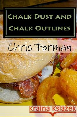 Chalk Dust and Chalk Outlines: A Maria Hart Mystery Chris Forman 9781450563963 Createspace