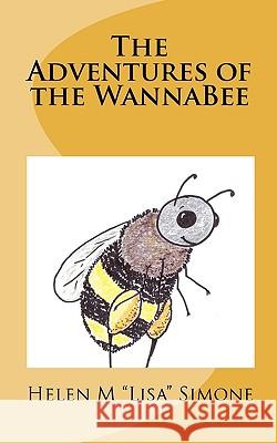 The Adventures of the WannaBee Simone, Helen M. 9781450565790 Createspace