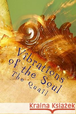 Vibrations of the Soul Quail Th The Quail 9781450566087 Createspace