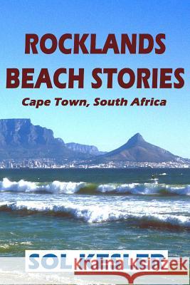 Rocklands Beach Stories: A Regular's Tales Sol Kesler Sol Kesler 9781450567688 Createspace