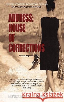 Address: House of Corrections: a novel inspired Simms, Monice Mitchell 9781450568098 Createspace