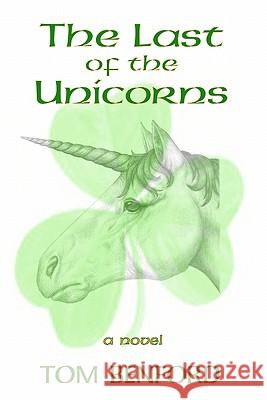 The Last of the Unicorns Tom Benford 9781450568609 Createspace