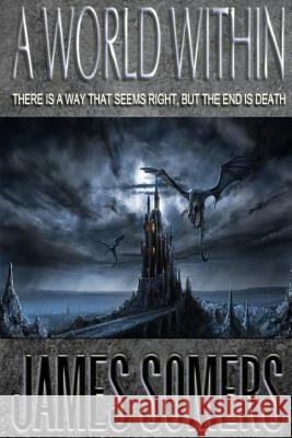 A World Within James Somers 9781450569194 Createspace