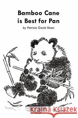 Bamboo Cane is Best for Pan Dean, Patricia Gayle 9781450571197 Createspace