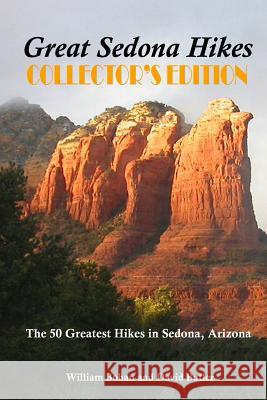 Great Sedona Hikes: The 50 Greatest Hikes in Sedona, Arizona William Bohan David Butler 9781450571296 Createspace