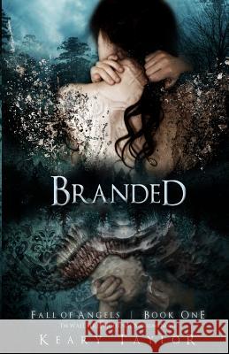 Branded: Fall of Angels Keary Taylor 9781450572378