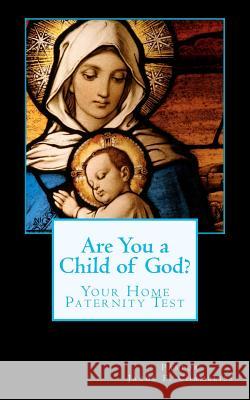 Are You a Child of God?: Your Home Paternity Test Pastor Jacob F. Chambliss 9781450572552