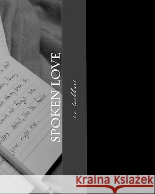 Spoken Love T. E. Lockhart 9781450572767 Createspace