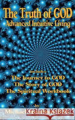 The Truth of GOD: Advanced Intuitive Living Steadman, Michael 9781450573481