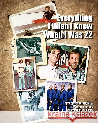 Everything I Wish I Knew When I Was 22: Essential Skills for Martial Arts School Owners Stephen Olive 9781450574204 Createspace