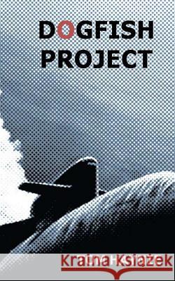 Dogfish Project Tom Haynie 9781450575119 Createspace