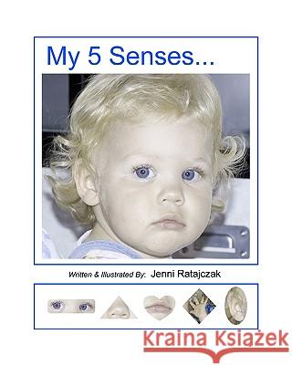 My 5 Senses Jenni Ratajczak 9781450585316