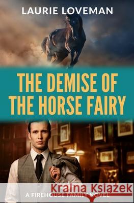 Demise of the Horse Fairy Laurie Loveman 9781450585385 Createspace