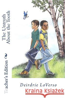 The Untruth About the Tooth: Teacher's Edition Loverso, Deirdrie 9781450586825 Createspace