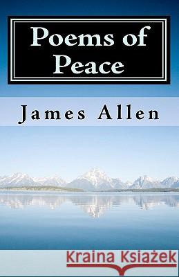 Poems of Peace: Including the Lyrical Dramatic Poem Eolaus James Allen 9781450588584 Createspace