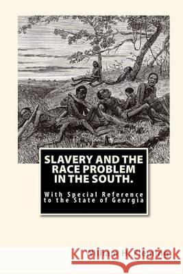 Slavery and The Race Problem in The South.: With Special Reference to the State of Georgia Mitchell, Joe Henry 9781450589451 Createspace
