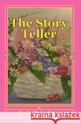 The Story Teller Pj Risley 9781450590464 Createspace Independent Publishing Platform