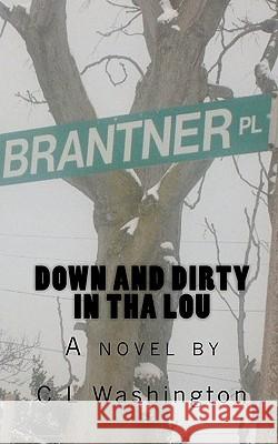 Down and Dirty in tha Lou Washington, C. L. 9781450590945 Createspace