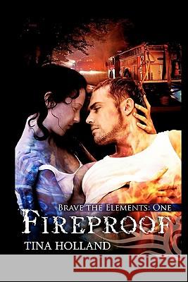 Fireproof: Book One: Brave the Elements Tina Holland Jean Cooper Amanda Kelsey 9781450591478