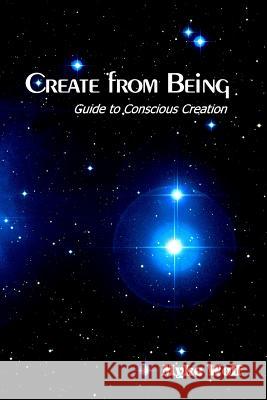 Create from Being: Guide to Conscious Creation Myke Wolf 9781450594110 Createspace