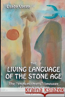 The Living Language of the Stone Age: 
