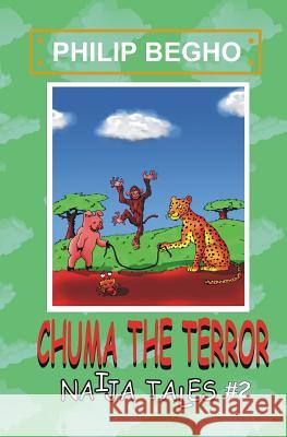 Chuma the Terror: Naija Tales Series Philip Begho 9781450596602 Createspace