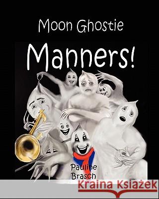 Moon Ghostie Manners Pauline Brasch 9781450598934