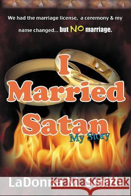 I Married Satan Ladonna M. Smith 9781450720366 Philatonian Productions