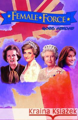 Female Force: Women of Europe: Queen Elizabeth II, Carla Bruni-Sarkozy, Margaret Thatcher & Princess Diana David McIntee 9781450723800 0